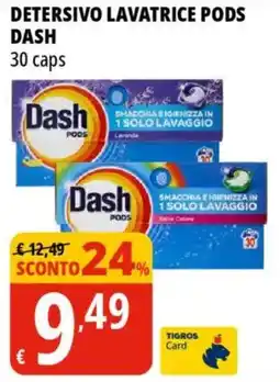 Tigros Detersivo lavatrice pods DASH offerta