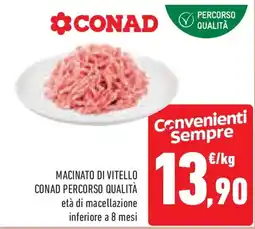 Conad Superstore Macinato di vitello CONAD PERCORSO QUALITÀ offerta