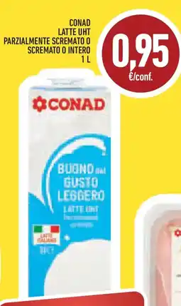 Conad Superstore Conad latte uht parzialmente scremato o scremato o intero offerta