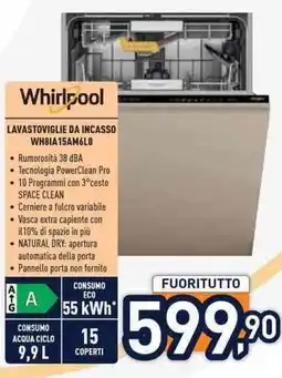 Unieuro Whirlpool LAVASTOVIGLIE DA INCASSO WH81A15AM6LO offerta