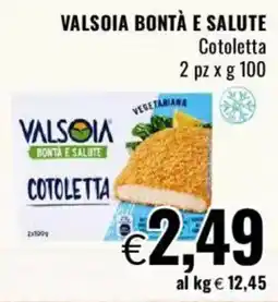 Famila VALSOIA BONTÀ E SALUTE Cotoletta offerta