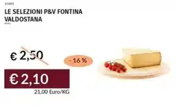 Prezzemolo e Vitale Le selezioni p&v fontina valdostana offerta