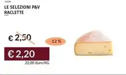 Prezzemolo e Vitale Le selezioni p&v raclette offerta