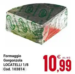 Centro Cash Formaggio Gorgonzola LOCATELLI 1/8 offerta