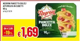 Famila NEGRONI PANCETTA DOLCE/AFFUMICATA IN CUBETTI offerta