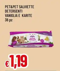 Famila PET&PET SALVIETTE DETERGENTI VANIGLIA E KARITE offerta