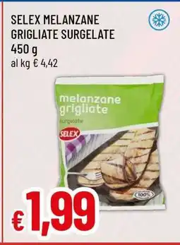 Famila SELEX MELANZANE GRIGLIATE SURGELATE offerta