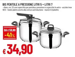 Famila BIS PENTOLE A PRESSIONE LITRI 5 + LITRI 7 offerta