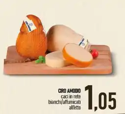 Ciro Amodio CIRO AMODIO caci in rete bianchi/affumicati all'etto offerta