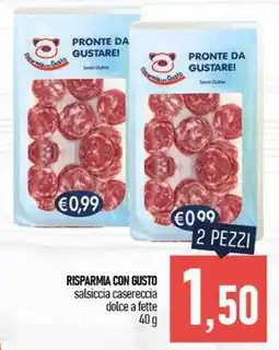 Ciro Amodio RISPARMIA CON GUSTO salsiccia casereccia dolce a fette offerta