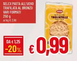 IperFamila Selex pasta all'uovo trafilata al bronzo offerta