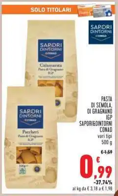 Conad PASTA DI SEMOLA, DI GRAGNANO IGP SAPORI&DINTORNI CONAD offerta