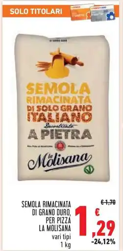Conad SEMOLA RIMACINATA DI GRANO DURO, PER PIZZA LA MOLISANA offerta
