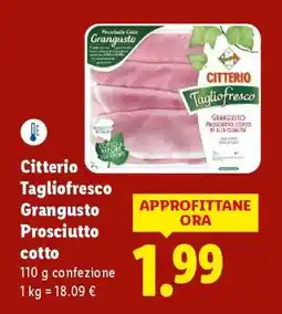 Lidl Citterio Tagliofresco Grangusto Prosciutto cotto offerta