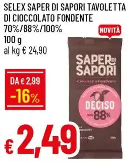 Galassia Selex saper di sapori tavoletta di cioccolato fondente 70%/88%/100% offerta