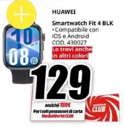 MediaWorld HUAWEI Smartwatch Fit 4 BLK offerta