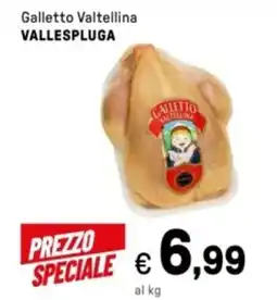 Iper La Grande Galletto Valtellina VALLESPLUGA offerta