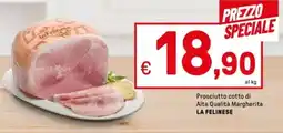 Iper La Grande Prosciutto cotto di Alta Qualità Margherita LA FELINESE offerta