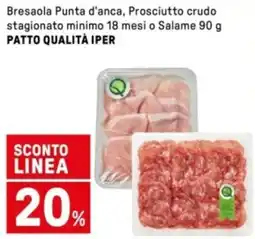 Iper La Grande Bresaola Punta d'anca, Prosciutto crudo stagionato minimo 18 mesi o Salame PATTO QUALITÀ IPER offerta