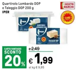 Iper La Grande Quartirolo Lombardo DOP o Taleggio DOP IPER offerta