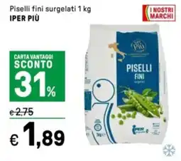 Iper La Grande Piselli fini surgelati IPER PIÙ offerta