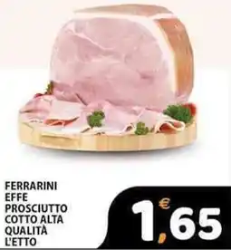 Premium Supermercati Ferrarini effe prosciutto cotto alta qualità l'etto offerta