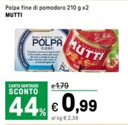 Iper La Grande Polpa fine di pomodoroMAI VISTA UNA MUTTI offerta