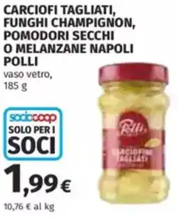 Coop Carciofi tagliati, funghi champignon, pomodori secchi o melanzane napoli POLLI offerta