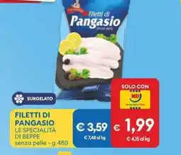 MD Discount Filetti di pangasio LE SPECIALITÀ DI BEPPE offerta