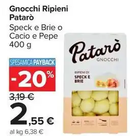 Carrefour Market Gnocchi Ripieni Patarò Speck e Brie o Cacio e Pepe offerta