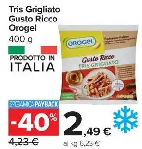 Carrefour Market Tris Grigliato Gusto Ricco Orogel offerta