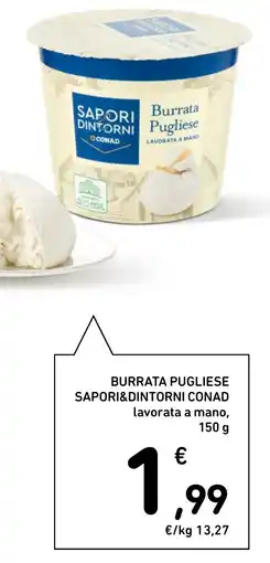 Spazio Conad Burrata pugliese sapori&dintorni conad lavorata a mano, offerta