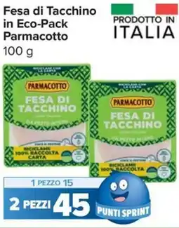 Carrefour Market Fesa di Tacchino in Eco-Pack Parmacotto offerta