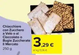 Carrefour Chiacchiere con Zucchero a Velo o al Cioccolato o Bugie Zuccherate Il Mercato offerta