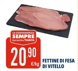 Tigros Fettine di fesa di vitello offerta
