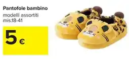 Carrefour Pantofole bambino modelli assortiti mis.18-41 offerta