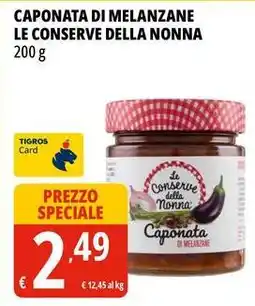 Tigros Caponata di melanzane LE CONSERVE DELLA NONNA offerta