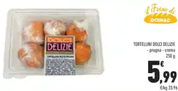 Conad Superstore Tortellini DOLCI DELIZIE offerta