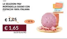 Prezzemolo e Vitale Le selezioni p&v mortadella sogno con pistacchi 100% italiana offerta