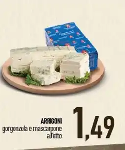 Ciro Amodio ARRIGONI gorgonzola e mascarpone all'etto offerta