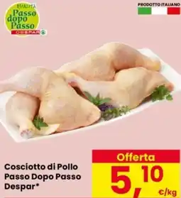 Despar Cosciotto di Pollo Passo Dopo Passo Despar offerta