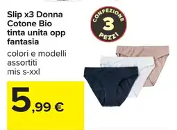 Carrefour Slip x3 Donna Cotone Bio tinta unita opp fantasia offerta