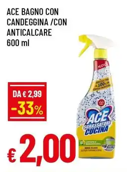 Famila ACE BAGNO CON CANDEGGINA /CON ANTICALCARE 600 ml offerta