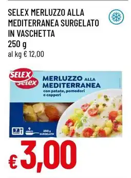 Famila SELEX MERLUZZO ALLA MEDITERRANEA SURGELATO IN VASCHETTA offerta