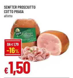 Famila SENFTER PROSCIUTTO COTTO PRAGA offerta