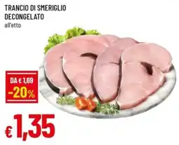 Famila Trancio di smeriglio decongelato offerta