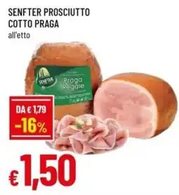 Famila Senfter prosciutto cotto praga offerta