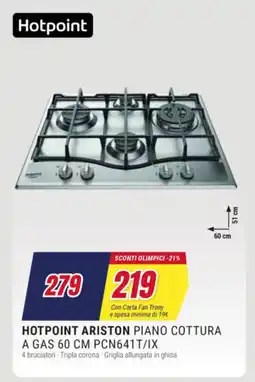 Trony HOTPOINT ARISTON PIANO COTTURA A GAS 60 CM PCN641T/IX offerta