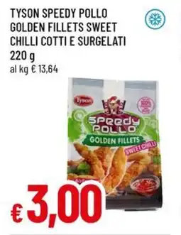 A&O Tyson speedy pollo golden fillets sweet chilli cotti e surgelati offerta