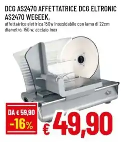 Famila DCG AS2470 AFFETTATRICE DCG ELTRONIC AS2470 WEGEEK offerta